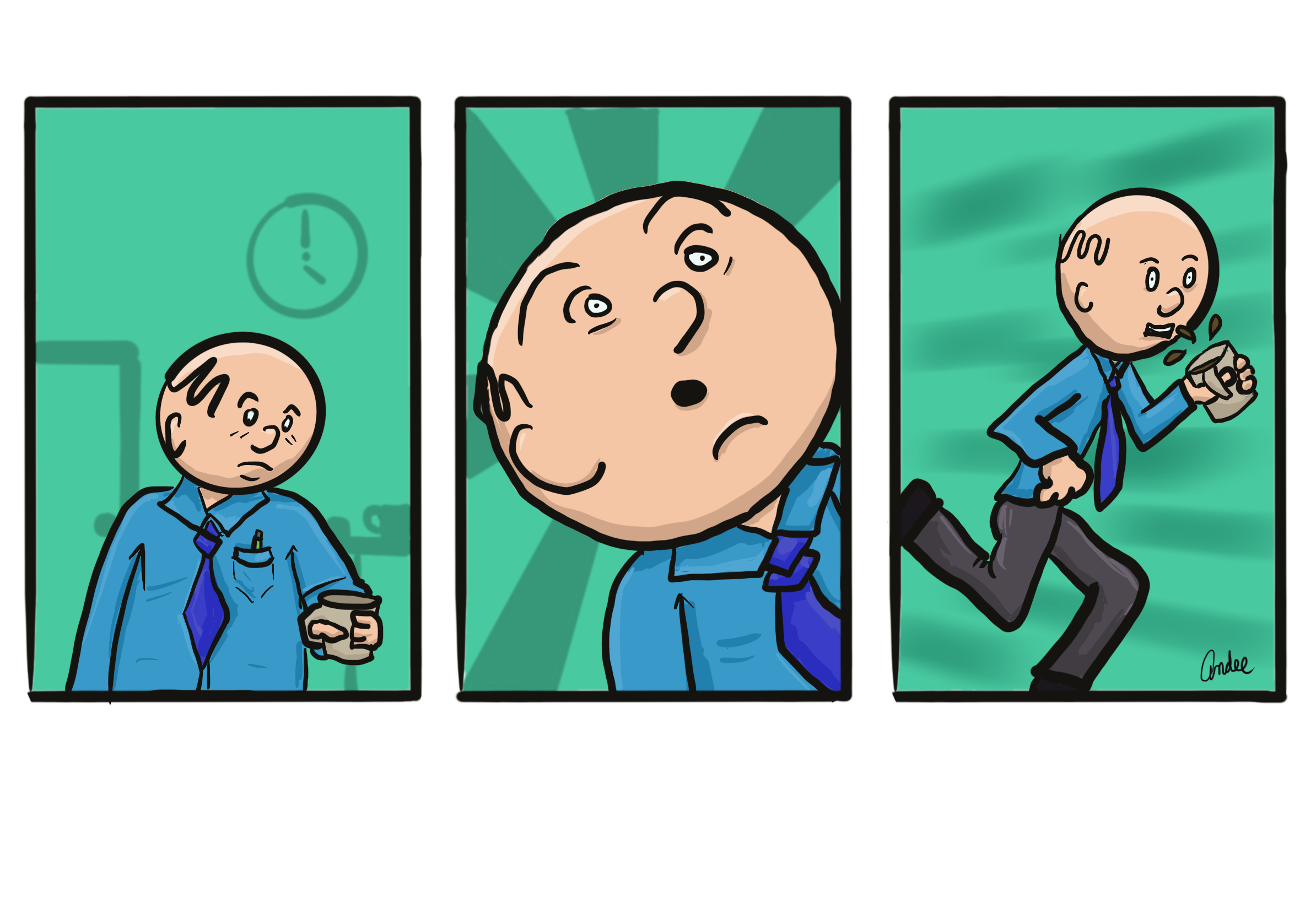 Three-panel comic of a man holding coffee: he glances at a clock, looks up in realization, then sprints off with coffee spilling and blurred streaks behind him.